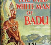 The Wild White Man of Badu – Ion Idriess