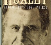 Huxley – Evolution’s High Priest – Adrian Desmond.